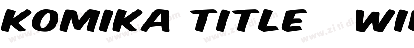 Komika Title   Wide字体转换
